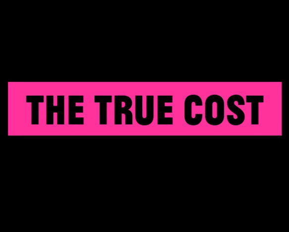 The True Cost